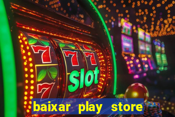 baixar play store para pc baixaki